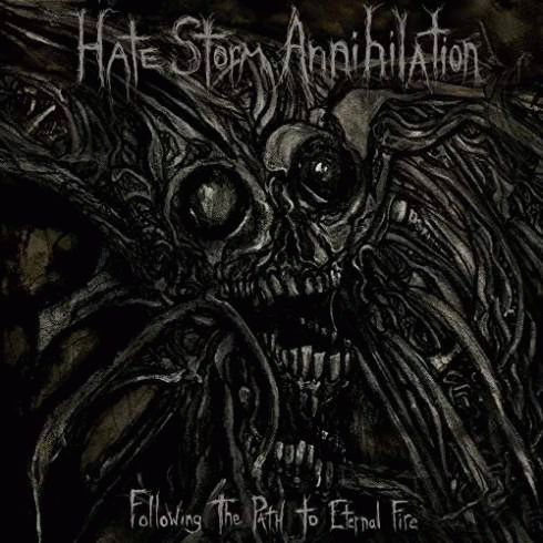 Hate Storm Annihilation : Following the Path to Eternal Fire